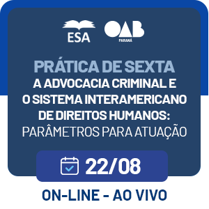 5537 Prática de Sexta - A advocacia criminal e o sistema interamericano de direitos humanos: parâmetros para atuação